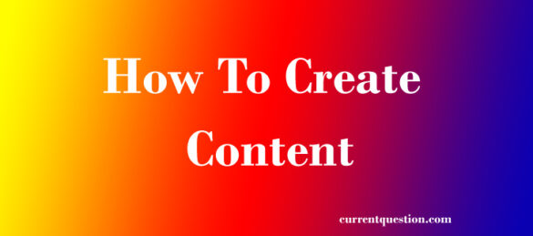 How To Create Content