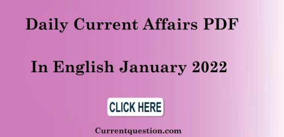 Daily Current Affairs In English PDF January 2022